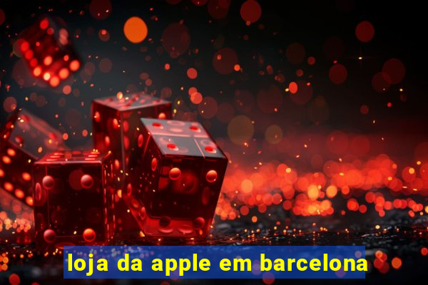 loja da apple em barcelona